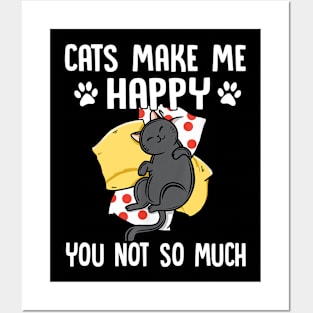 Cats Make Me Happy You Not So Much Cat Lover Posters and Art